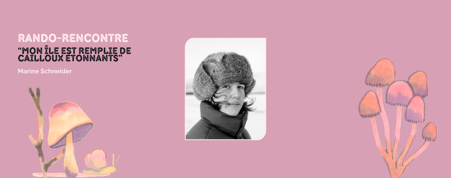 "Mon île est remplie de cailloux étonnants"