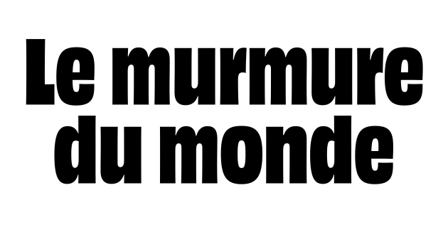 Le murmure du monde